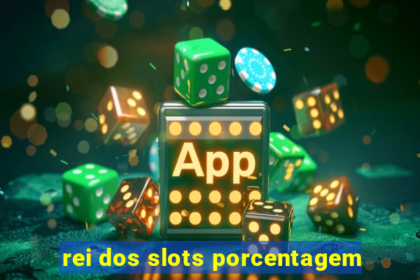 rei dos slots porcentagem